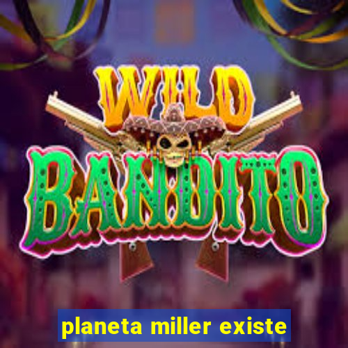 planeta miller existe